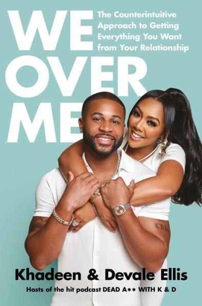 We Over Me: The Counterintuitive Approach to Getting Everything You Want from Your Relationship - Hardcover | Diverse Reads