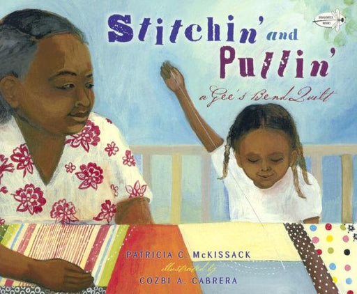 Stitchin' and Pullin': A Gee's Bend Quilt (Turtleback School & Library Binding Edition) - Hardcover(Library Binding - THIS EDITION IS INTENDED FOR USE IN SCHOOLS AND LIBRARIES ONLY) | Diverse Reads