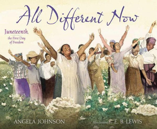 All Different Now: Juneteenth, the First Day of Freedom - Hardcover | Diverse Reads