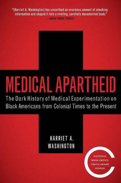 Medical Apartheid: The Dark History of Medical Experimentation on Black Americans from Colonial Times to the Present - Paperback | Diverse Reads