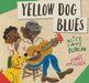 Yellow Dog Blues - Hardcover | Diverse Reads