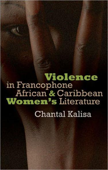 Violence in Francophone African and Caribbean Women's Literature - Hardcover | Diverse Reads