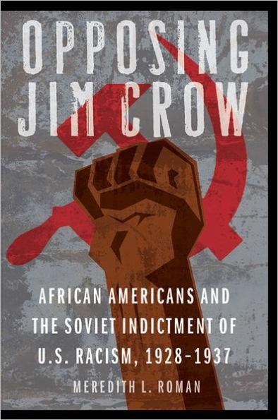 Opposing Jim Crow: African Americans and the Soviet Indictment of U.S. Racism, 1928-1937 - Hardcover(Reprint) | Diverse Reads