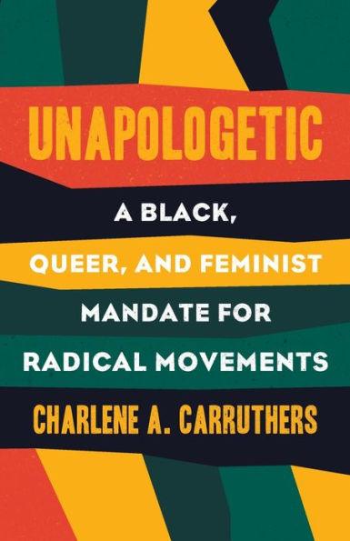 Unapologetic: A Black, Queer, and Feminist Mandate for Radical Movements - Paperback(Reprint) | Diverse Reads