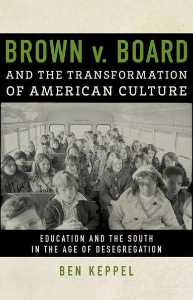 Brown v. Board and the Transformation of American Culture: Education and the South in the Age of Desegregation - Hardcover | Diverse Reads