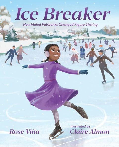 Ice Breaker: How Mabel Fairbanks Changed Figure Skating - Hardcover(None) | Diverse Reads