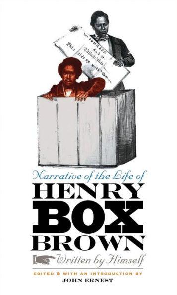 Narrative of the Life of Henry Box Brown, Written by Himself / Edition 1 -  | Diverse Reads