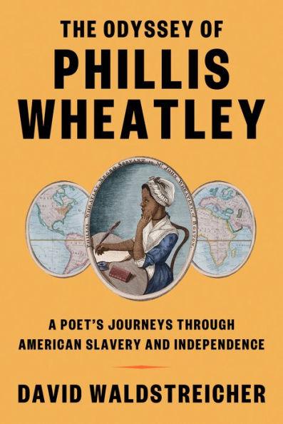 The Odyssey of Phillis Wheatley: A Poet's Journeys Through American Slavery and Independence - Hardcover | Diverse Reads