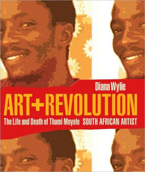 Art and Revolution: The Life and Death of Thami Mnyele, South African Artist / Edition 1 -  | Diverse Reads