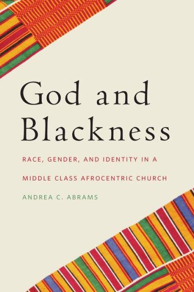 God and Blackness: Race, Gender, and Identity in a Middle Class Afrocentric Church - Paperback(New Edition) | Diverse Reads