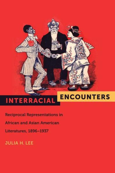 Interracial Encounters: Reciprocal Representations in African and Asian American Literatures, 1896-1937 - Paperback | Diverse Reads