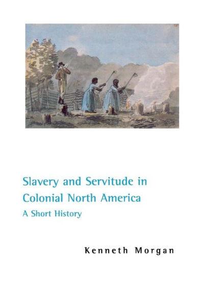 Slavery and Servitude in Colonial North America: A Short History / Edition 1 -  | Diverse Reads