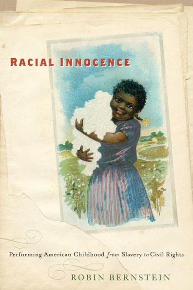 Racial Innocence: Performing American Childhood from Slavery to Civil Rights - Paperback | Diverse Reads