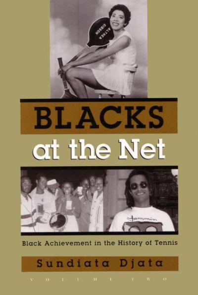 Blacks at the Net: Black Achievement in the History of Tennis, Volume Two - Hardcover | Diverse Reads