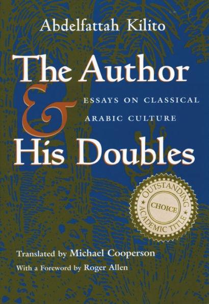 The Author and His Doubles: Essays on Classical Arabic Culture -  | Diverse Reads