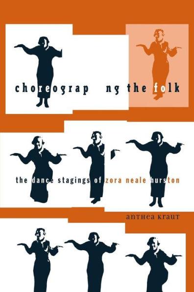 Choreographing the Folk: The Dance Stagings of Zora Neale Hurston - Paperback(New Edition) | Diverse Reads