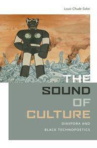 The Sound of Culture: Diaspora and Black Technopoetics - Paperback | Diverse Reads