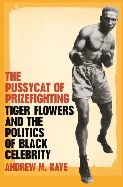 The Pussycat of Prizefighting: Tiger Flowers and the Politics of Black Celebrity -  | Diverse Reads