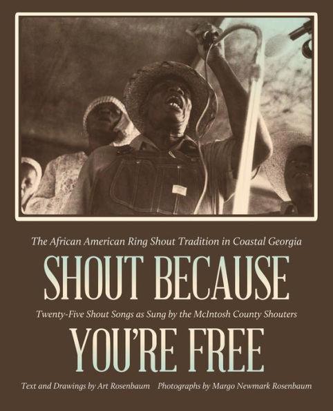 Shout Because You're Free: The African American Ring Shout Tradition in Coastal Georgia - Paperback(First Edition, Reissue) | Diverse Reads