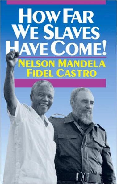 How Far We Slaves Have Come!: South Africa and Cuba in Today's World / Edition 1 -  | Diverse Reads
