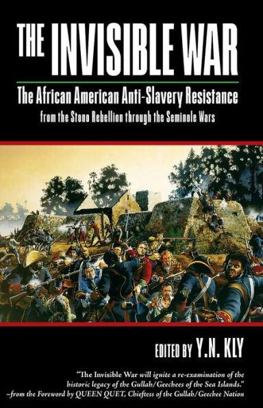 The Invisible War: African American Anti-Slavery Resistance from the Stono Rebellion through the Seminole Wars - Paperback | Diverse Reads