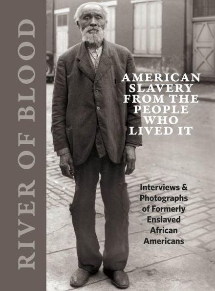 River of Blood: American Slavery from the People Who Lived It - Hardcover | Diverse Reads