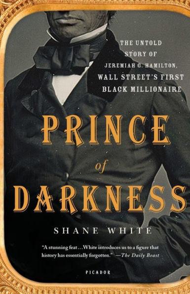 Prince of Darkness: The Untold Story of Jeremiah G. Hamilton, Wall Street's First Black Millionaire - Paperback | Diverse Reads