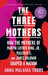The Three Mothers: How the Mothers of Martin Luther King, Jr., Malcolm X, and James Baldwin Shaped a Nation - Paperback | Diverse Reads