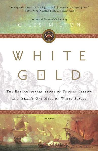 White Gold: The Extraordinary Story of Thomas Pellow and Islam's One Million White Slaves - Paperback | Diverse Reads