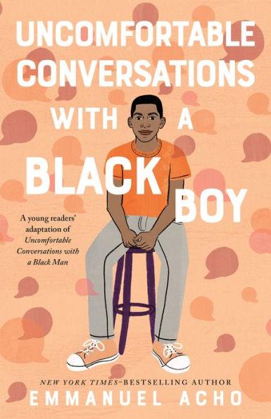 Uncomfortable Conversations with a Black Boy: Racism, Injustice, and How You Can Be a Changemaker - Hardcover | Diverse Reads