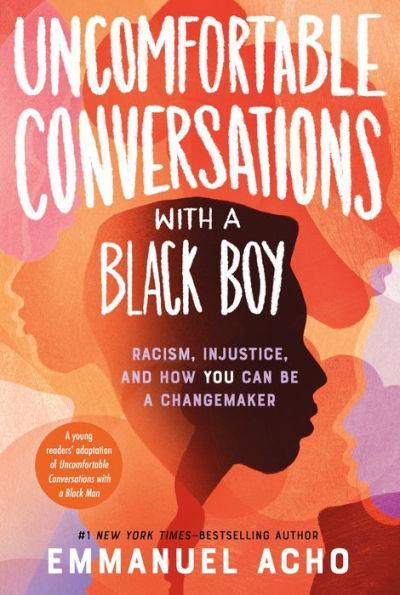 Uncomfortable Conversations with a Black Boy: Racism, Injustice, and How You Can Be a Changemaker - Paperback | Diverse Reads