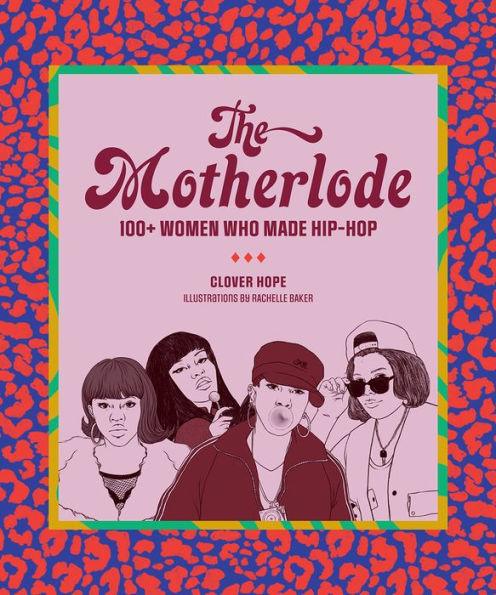 The Motherlode: 100+ Women Who Made Hip-Hop - Paperback | Diverse Reads