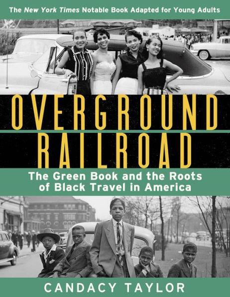 Overground Railroad (The Young Adult Adaptation): The Green Book and the Roots of Black Travel in America - Hardcover | Diverse Reads