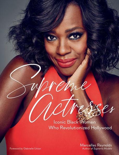 Supreme Actresses: Iconic Black Women Who Revolutionized Hollywood - Hardcover | Diverse Reads
