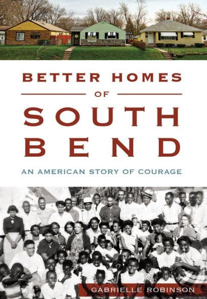 Better Homes of South Bend, Indiana: An American Story of Courage - Paperback | Diverse Reads