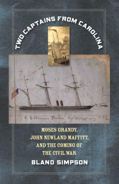 Two Captains from Carolina: Moses Grandy, John Newland Maffitt, and the Coming of the Civil War - Paperback | Diverse Reads