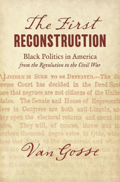 The First Reconstruction: Black Politics in America from the Revolution to the Civil War - Paperback | Diverse Reads