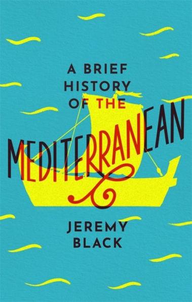 A Brief History of the Mediterranean: Indispensable for Travellers - Paperback | Diverse Reads