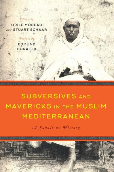Subversives and Mavericks in the Muslim Mediterranean: A Subaltern History - Paperback | Diverse Reads
