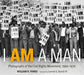 I Am a Man: Photographs of the Civil Rights Movement, 1960-1970 - Hardcover | Diverse Reads