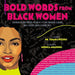Bold Words from Black Women: Inspiration and Truths from 50 Extraordinary Leaders Who Helped Shape Our World -  | Diverse Reads
