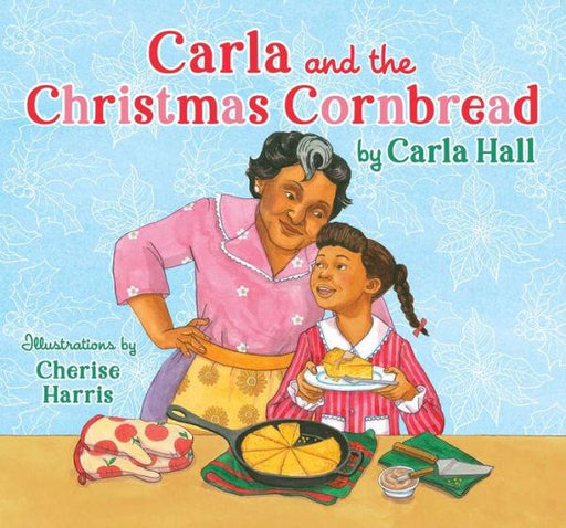 Carla and the Christmas Cornbread - Hardcover | Diverse Reads