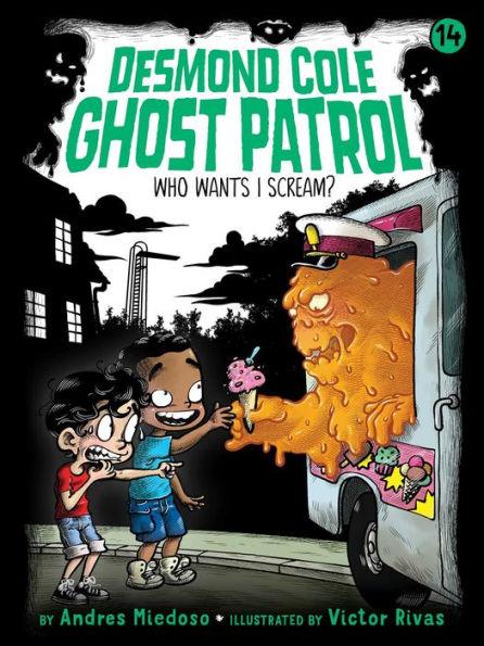 Who Wants I Scream? (Desmond Cole Ghost Patrol Series #14) - Hardcover | Diverse Reads