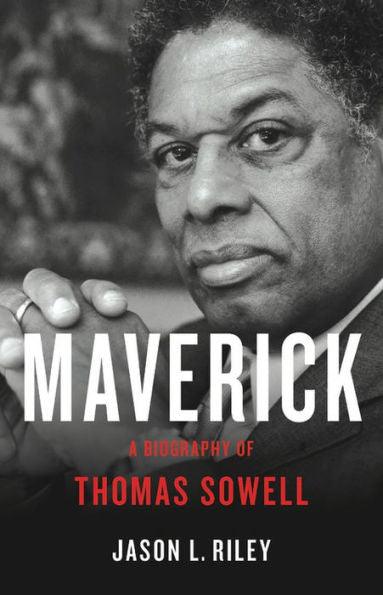 Maverick: A Biography of Thomas Sowell - Hardcover | Diverse Reads