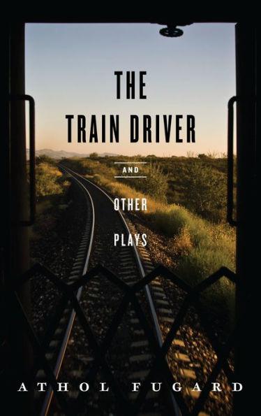 The Train Driver and Other Plays - Paperback | Diverse Reads