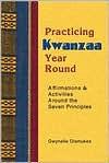 Practicing Kwanzaa Year Round: Affirmations and Activities Around the Seven Principles - Paperback | Diverse Reads