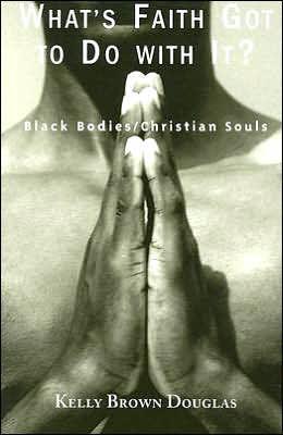 What's Faith Got to Do with It?: Black Bodies/Christian Souls -  | Diverse Reads