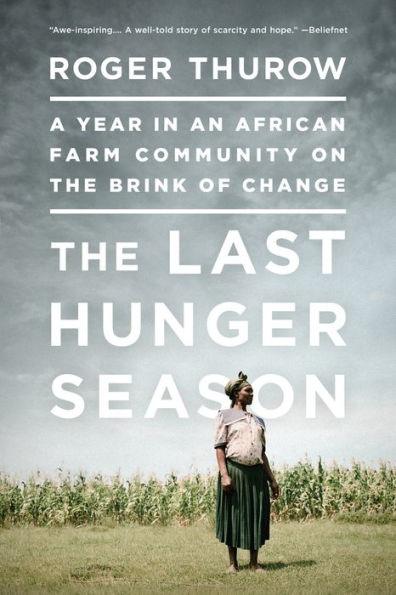The Last Hunger Season: A Year in an African Farm Community on the Brink of Change - Paperback(First Trade Paper Edition) | Diverse Reads