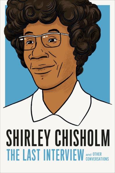 Shirley Chisholm: The Last Interview: and Other Conversations - Paperback | Diverse Reads