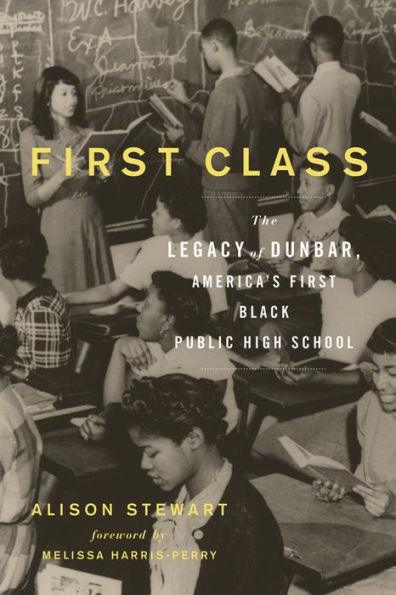 First Class: The Legacy of Dunbar, America's First Black Public High School - Paperback | Diverse Reads